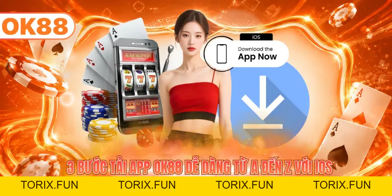 2 Cách Tải App OK88 Đơn Giản Cho Người Mới Trong 3 Phút - TORIX