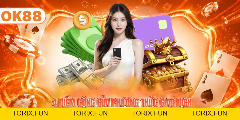Rút Tiền OK88 - Nhận Thưởng Siêu Tốc Mỗi Ngày 2026 - TORIX