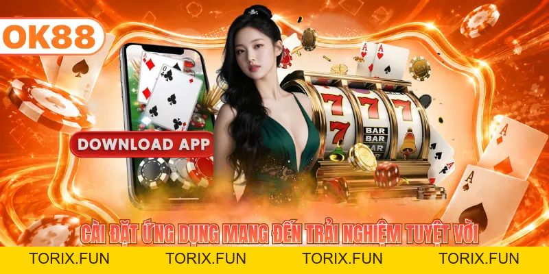 2 Cách Tải App OK88 Đơn Giản Cho Người Mới Trong 3 Phút - TORIX