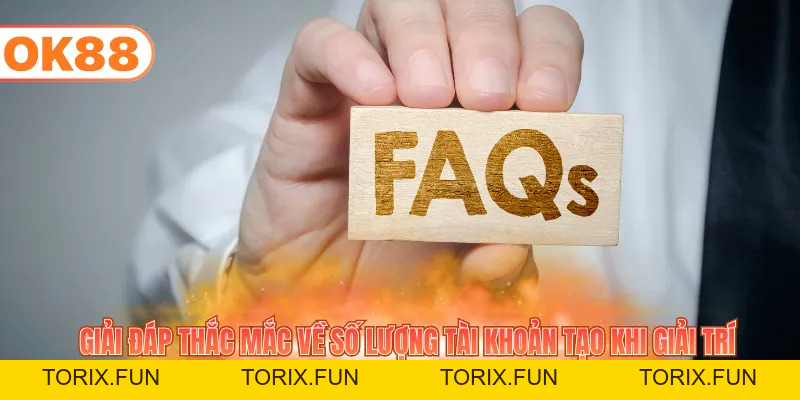 101+ Câu Hỏi Thường Gặp - Giải Đáp Thắc Mắc Chi Tiết - TORIX