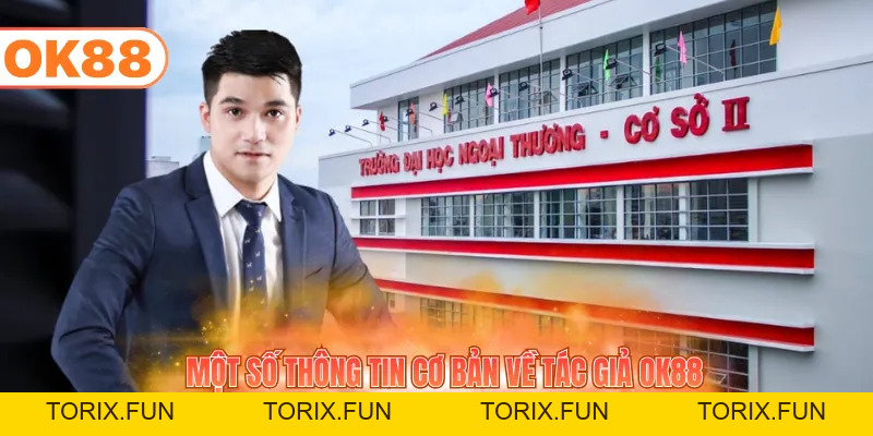 Tác Giả OK88 - Nhà Lãnh Đạo Thương Hiệu Tài Năng, Bản Lĩnh - TORIX