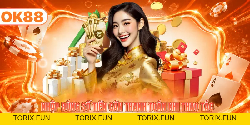 Hướng Dẫn Nạp Tiền OK88 - Xử Lý Giao Dịch Nhanh, An Toàn - TORIX