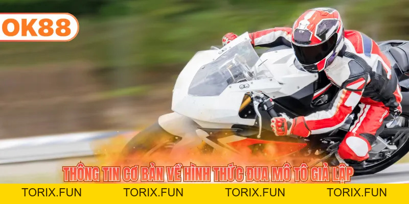 Đặt Cược Đua Mô Tô Giả Lập Kiếm Tiền Triệu Hàng Ngày - TORIX